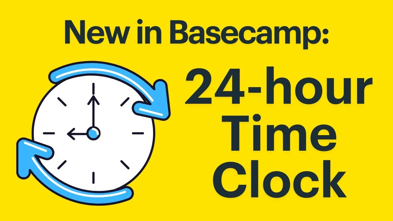 New in Basecamp: 24-hour Time Clock