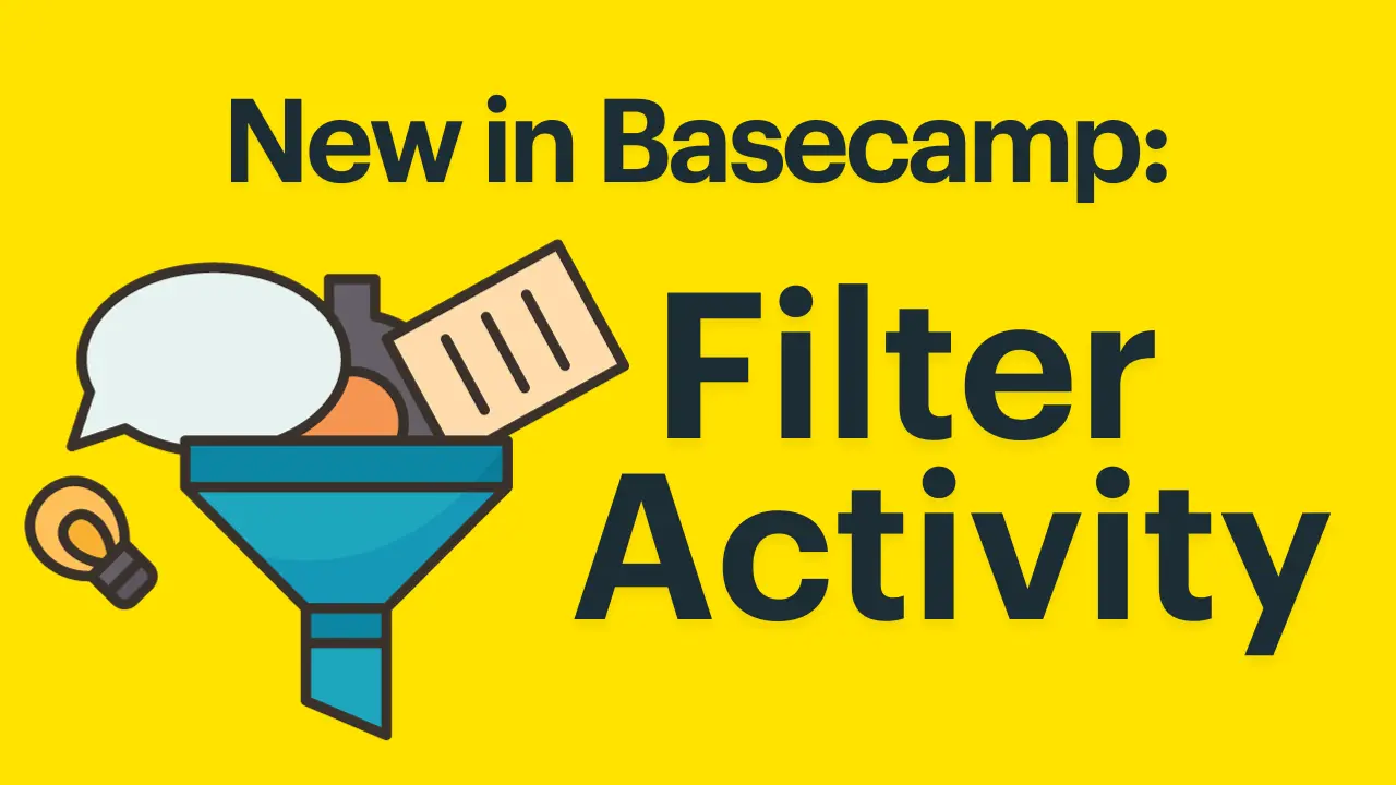 New in Basecamp: Filter Recent Activity